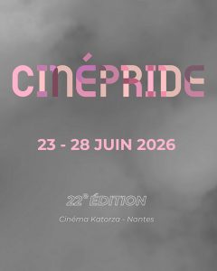 CinéPride 2026 - du 23 au 28 juin au cinéma Katorza (Nantes)